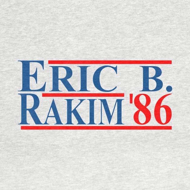 Eric B. Rakim For President 86 by TraphicDesigning